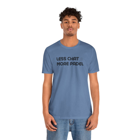 Less Chat More Padel T-Shirt