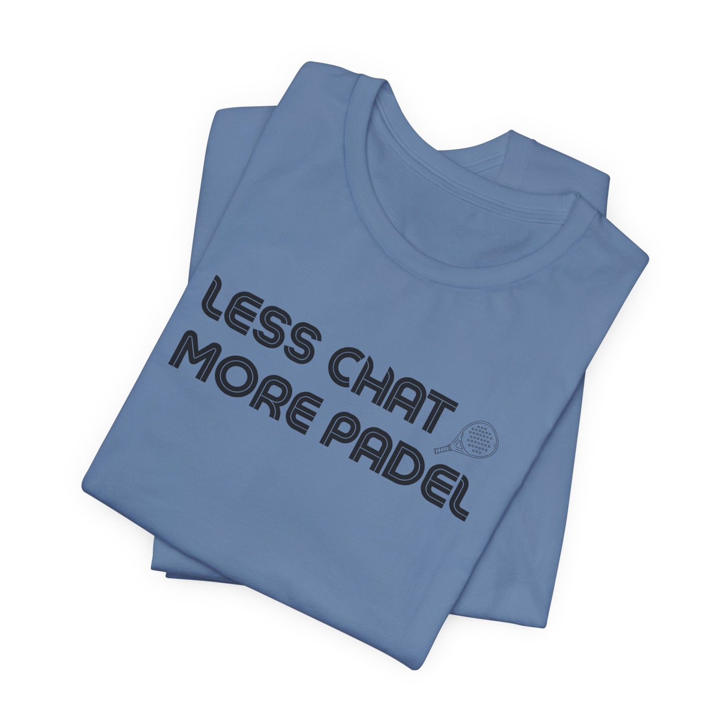 Less Chat More Padel T-Shirt