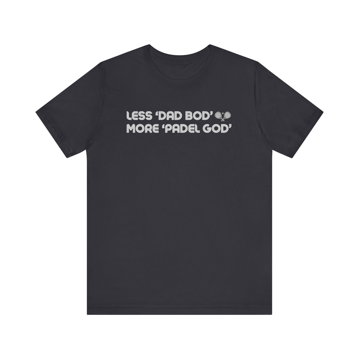 Less Dad Bod T-Shirt