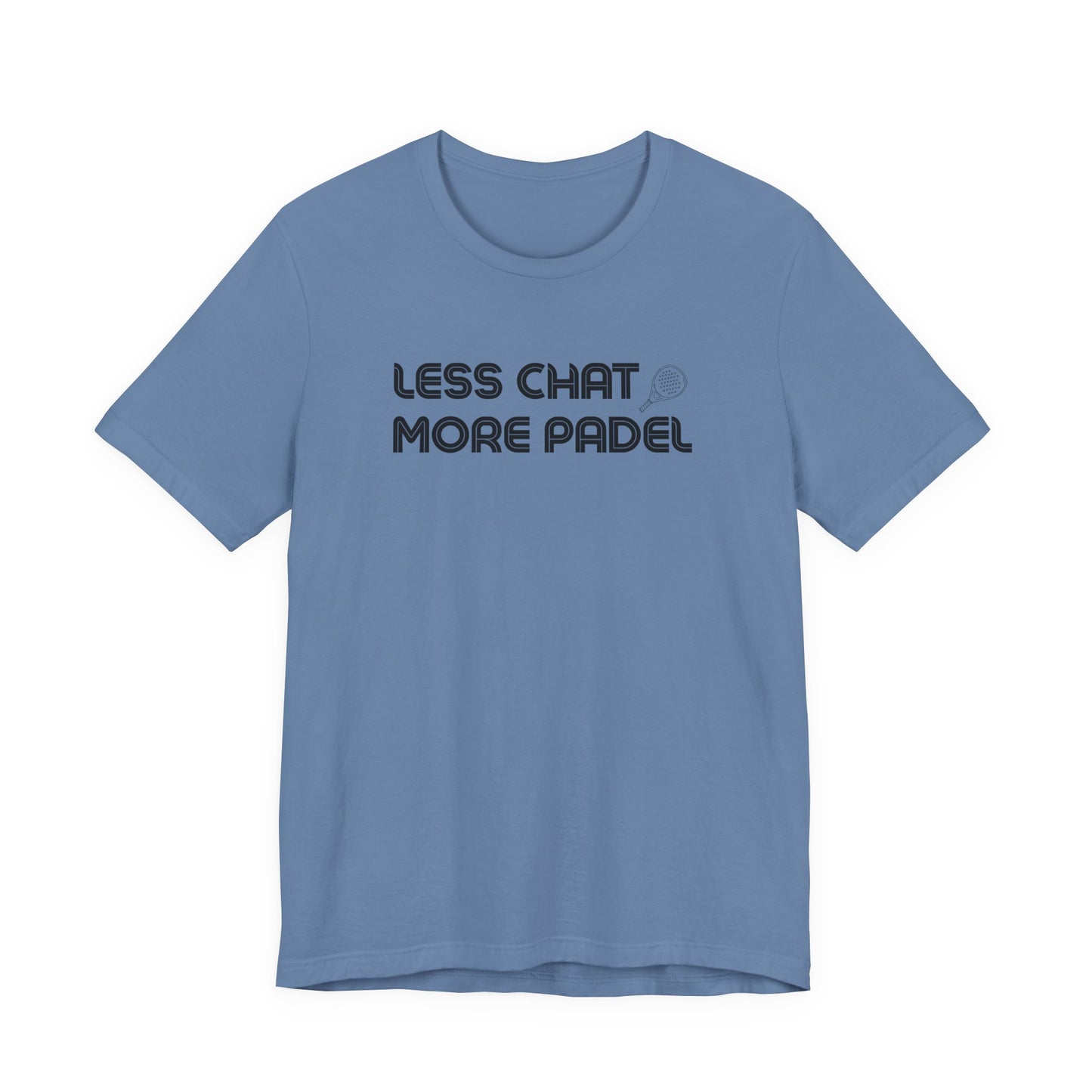 Less Chat More Padel T-Shirt