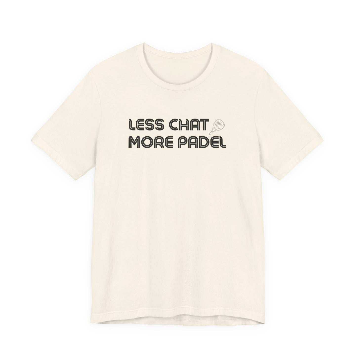 Less Chat More Padel T-Shirt