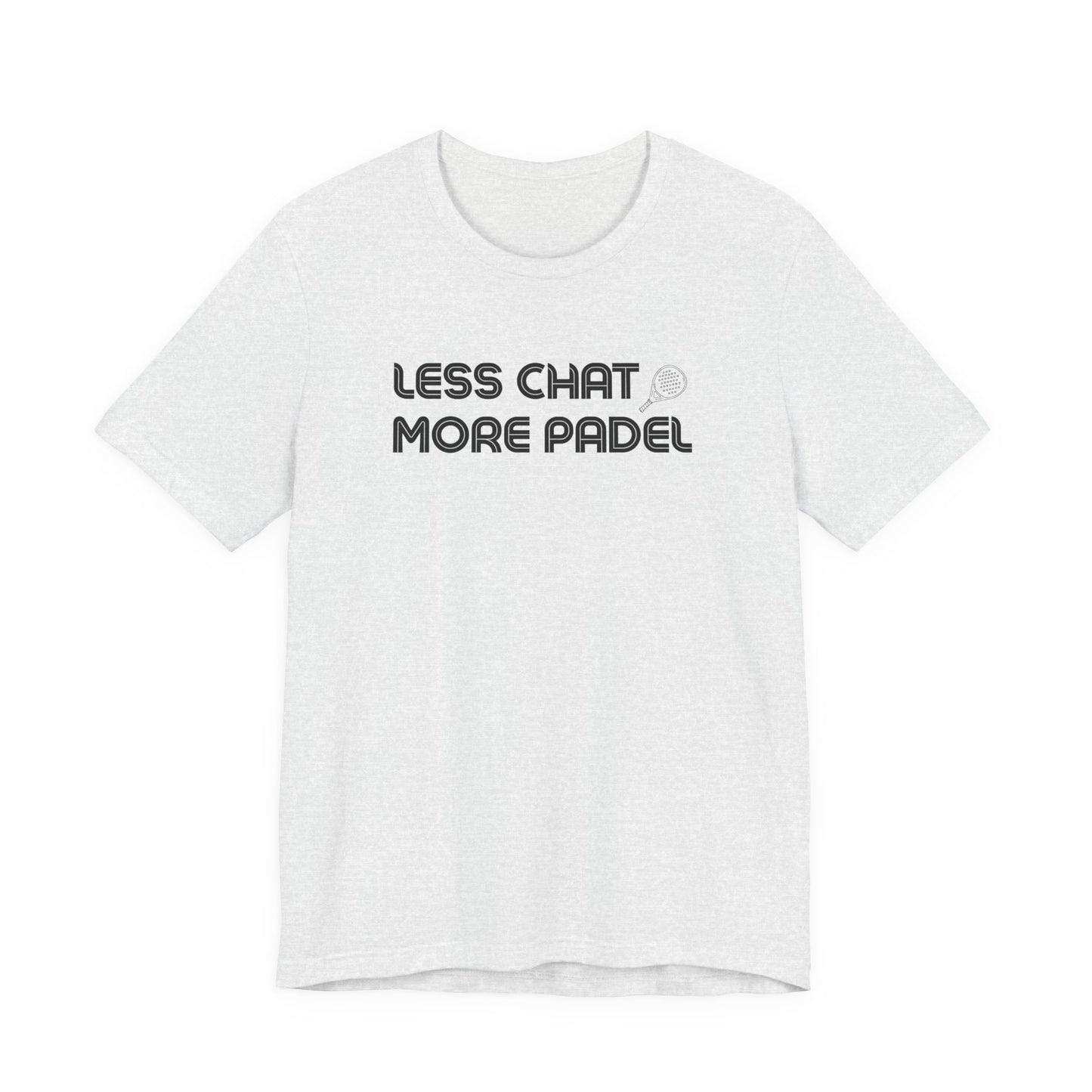 Less Chat More Padel T-Shirt