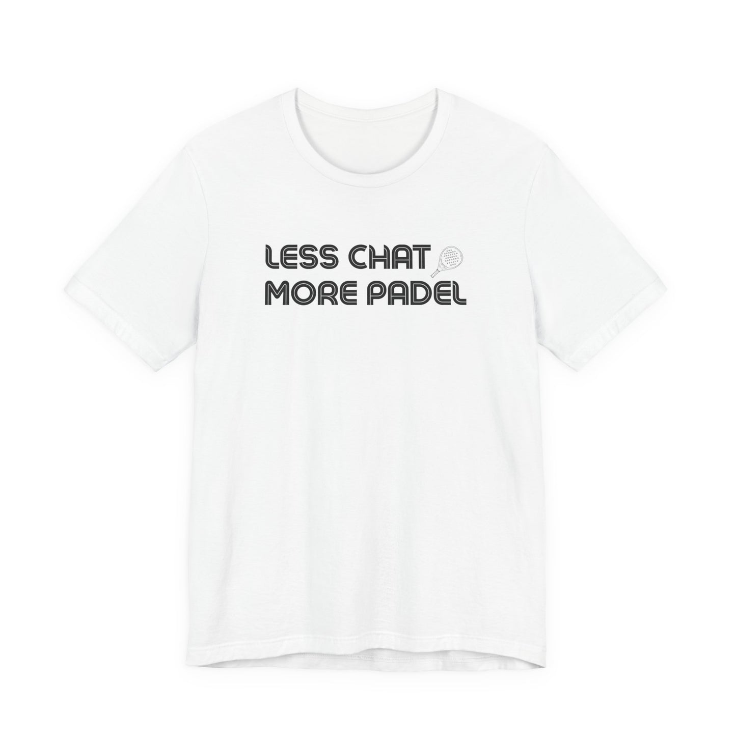 Less Chat More Padel T-Shirt